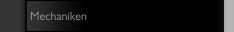 Mechaniken