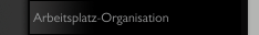 Arbeitsplatz-Organisation